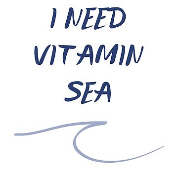 Artwork thumbnail, I need vitamin Sea quote for surf lovers by UnderWaves