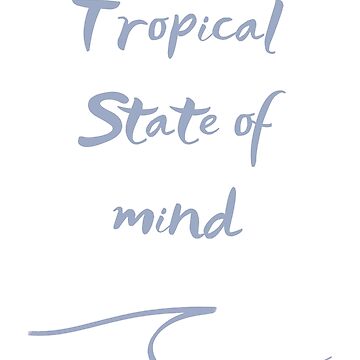 Artwork thumbnail, Tropical state of mind surf lovers quote by UnderWaves