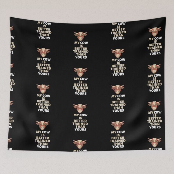 Item preview, My cow is better trained than yours Funny Cattle farmer phrases designed and sold by FarmsteadAcers.