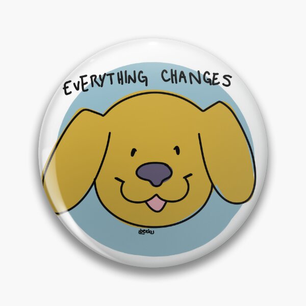 Item preview, everything changes! designed and sold by karmadogg.