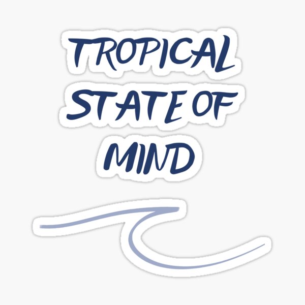 Tropical state of Mind Surf lovers quote Sticker
