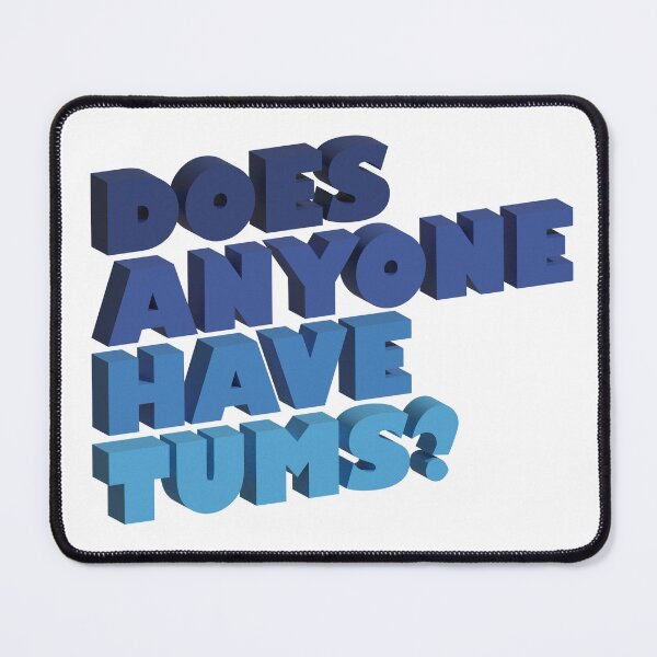Item preview, Does Anyone Have Tums? designed and sold by Slice-of-Pizzo.