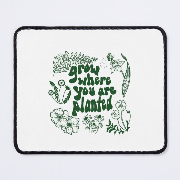 Item preview, Grow Where You Are Planted designed and sold by emorrisey019.