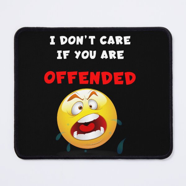 Item preview, Don't Care If You Are Offended designed and sold by KoolDudeShop.