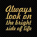 Always Look On The Bright Side Of Life Life Inspirational Quote Square Poster By Powerofwordss Redbubble