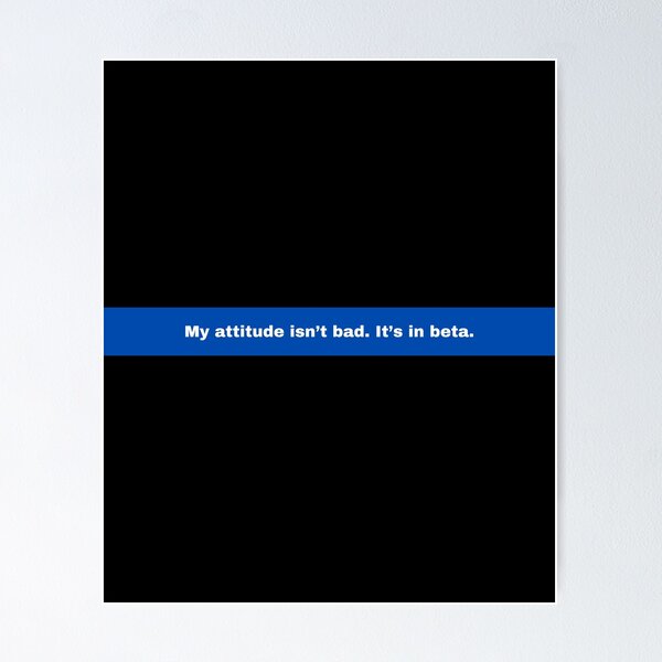 Item preview, My attitude isn’t bad. It’s in beta. designed and sold by Taniya Parmar.