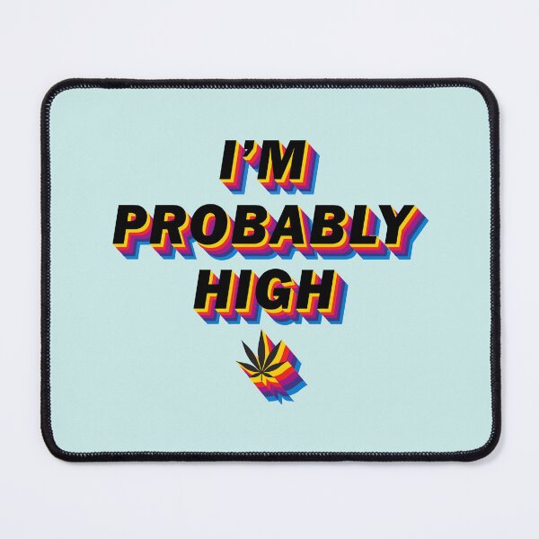 Item preview, Im Probably High designed and sold by DenverTees.