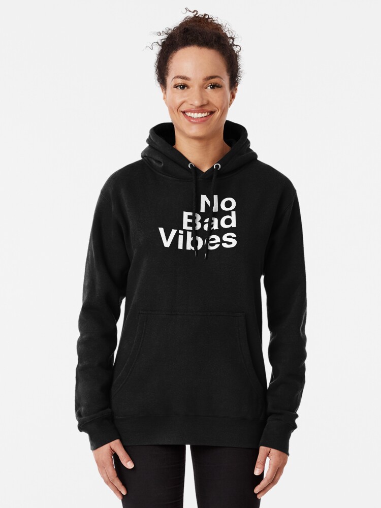 No bad vibes clearance hoodie