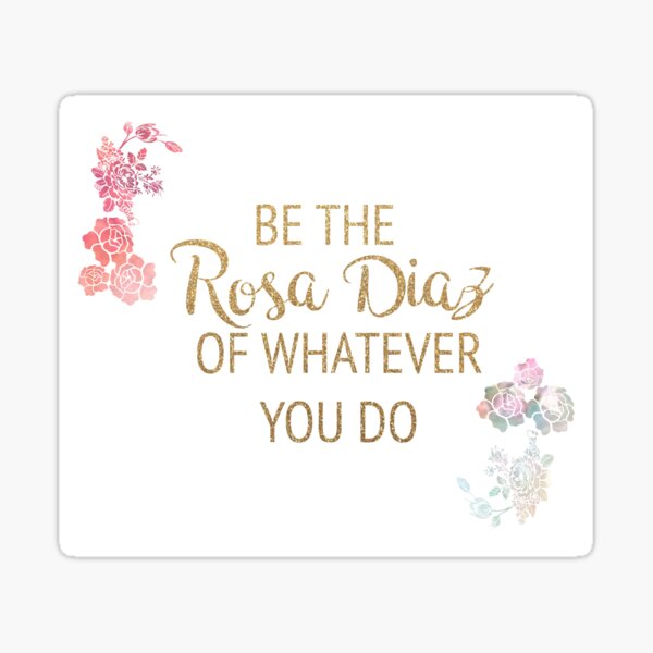 Item preview, be the rosa diaz of whatever you do designed and sold by timelessdreams.