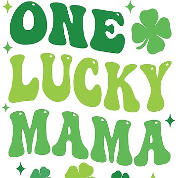 One Lucky Mama St Patricks Day Groovy Lucky Mom Irish Mommy Shamrock  Luckiest Mama Poster for Sale by HalloweenGift