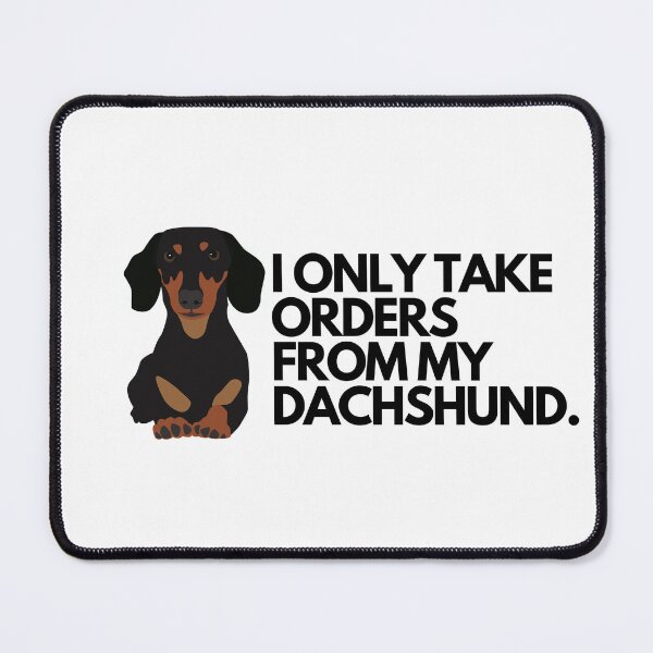 Item preview, I Only Take Orders From My Dachshund. designed and sold by ehmehli.