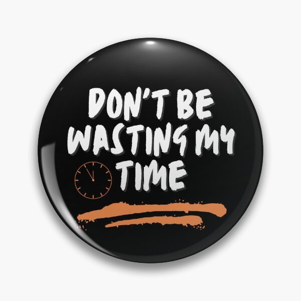 Item preview, Don't be wasting my time designed and sold by AlloutApparel.