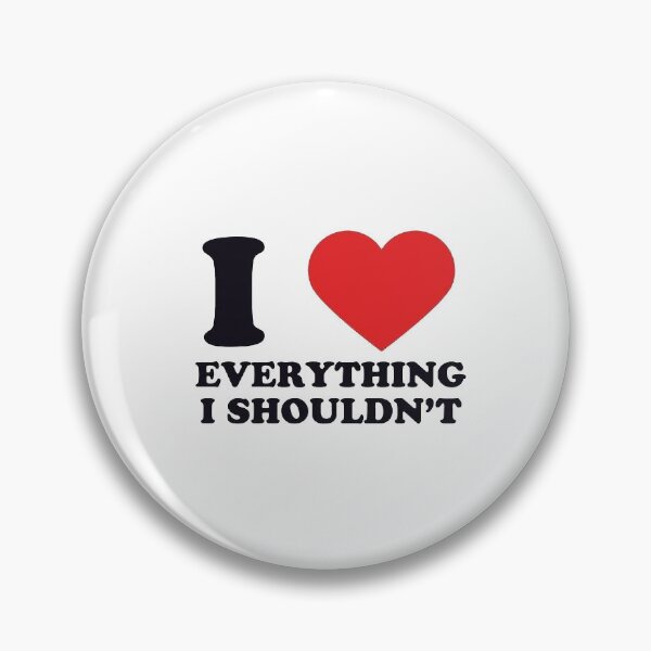 Item preview, i heart everything i shouldn’t designed and sold by charlotteluciee.