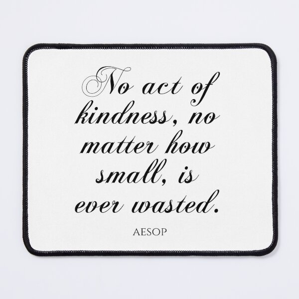 Item preview, No Act Of Kindness No Matter How Small Is Ever Wasted - Aesop designed and sold by PhiloJourney.
