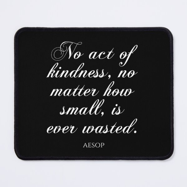 Item preview, No Act Of Kindness No Matter How Small Is Ever Wasted - Aesop designed and sold by PhiloJourney.