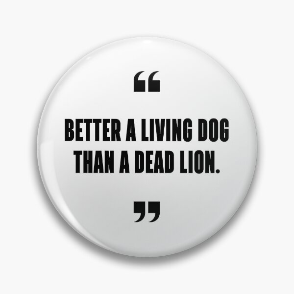 Item preview, Better a living dog than a dead lion. designed and sold by 1Lio.