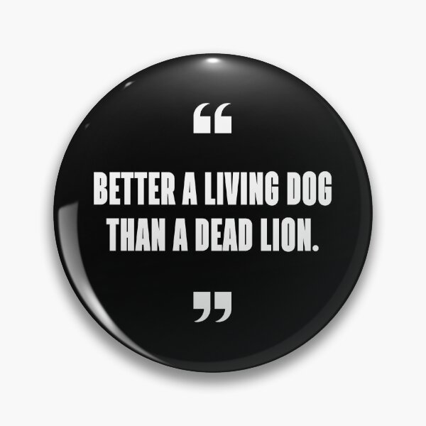 Item preview, Better a living dog than a dead lion. designed and sold by 1Lio.