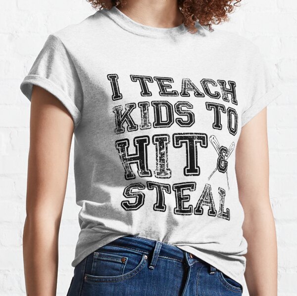 Baseball Shirt - I Teach My Kids To Hit and Steal Baseball Shirt - Baseball  Mom Shirt - Baseball Mom - Cute Baseball Shirt Tshirt Funny Sarcastic Humor  Comical Tee