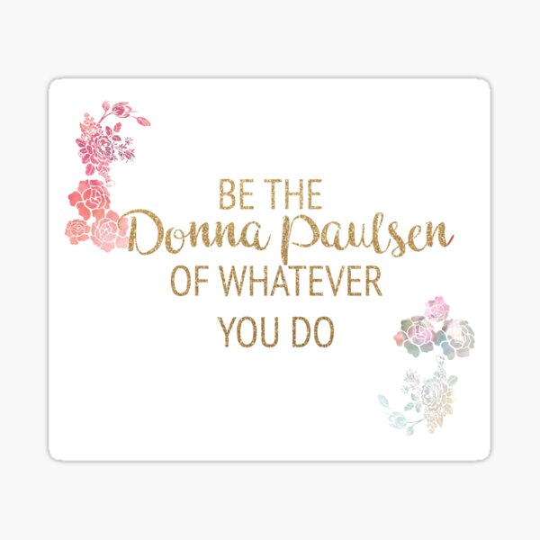 Be the Donna Paulsen of Whatever You Do Sticker