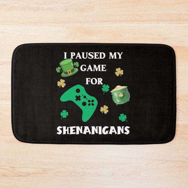 Item preview, I Paused My Game For Shenanigans, Funny St. Patrick's Day, Irish Gamer designed and sold by desireedickens.