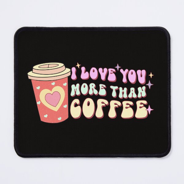 Item preview, I Love U more than Coffee designed and sold by FASHIONGALLERIA.