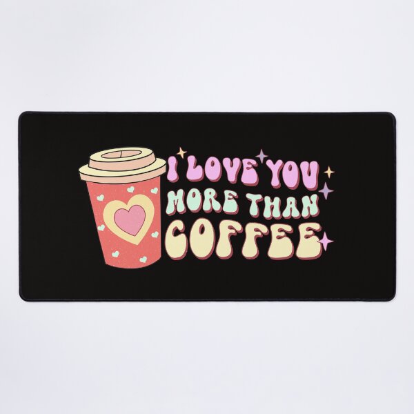 Item preview, I Love U more than Coffee designed and sold by FASHIONGALLERIA.