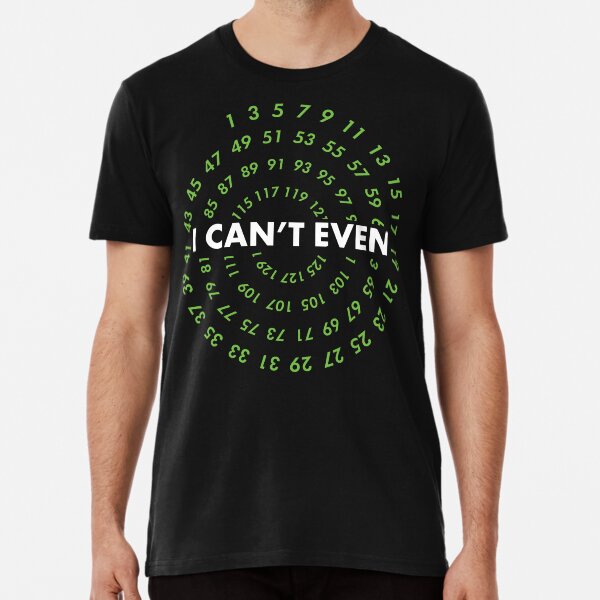I Can't Even! Funny Data Analyst Gifts for Geeks and Nerds Premium T-Shirt