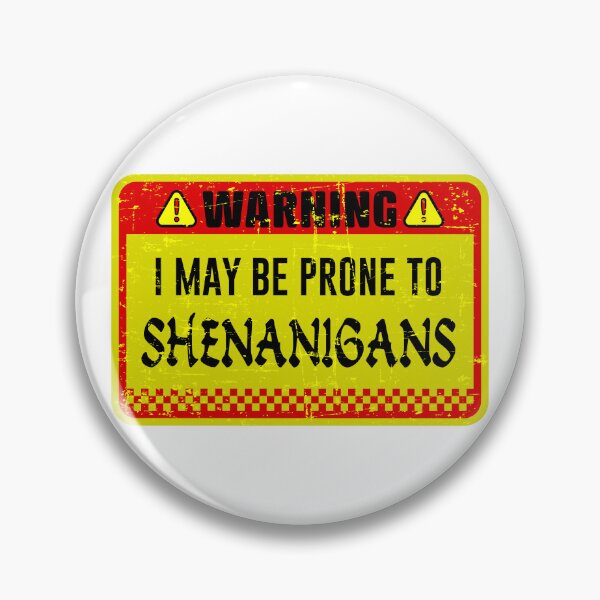 Item preview, human warning label  I May Be Prone to Shenanigans designed and sold by ramwebroom.