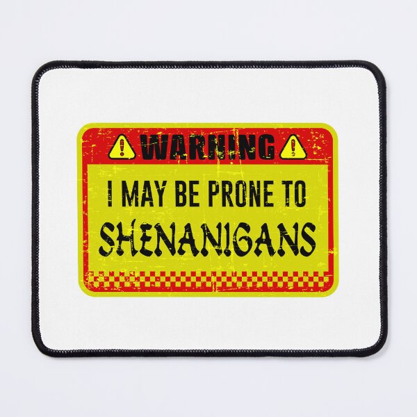 Item preview, human warning label  I May Be Prone to Shenanigans designed and sold by ramwebroom.