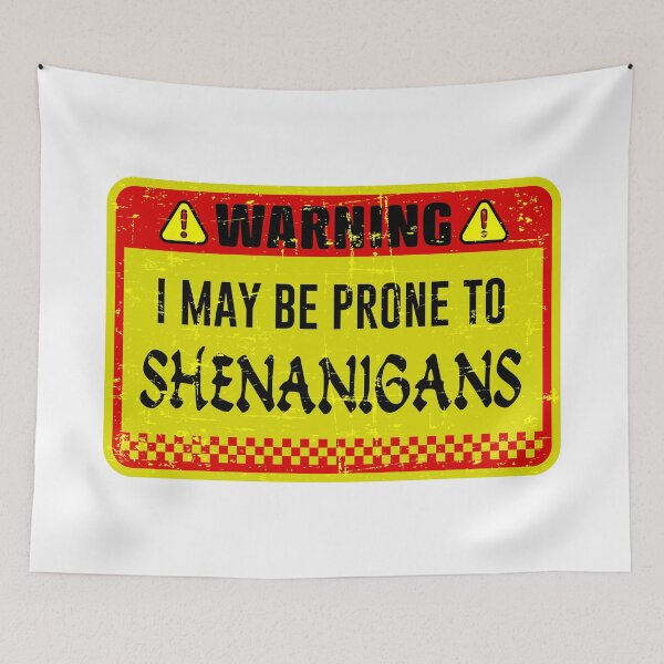 Item preview, human warning label  I May Be Prone to Shenanigans designed and sold by ramwebroom.