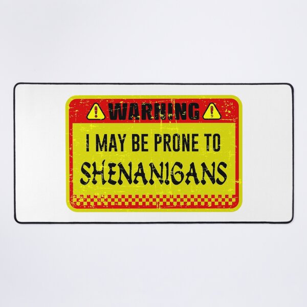Item preview, human warning label  I May Be Prone to Shenanigans designed and sold by ramwebroom.