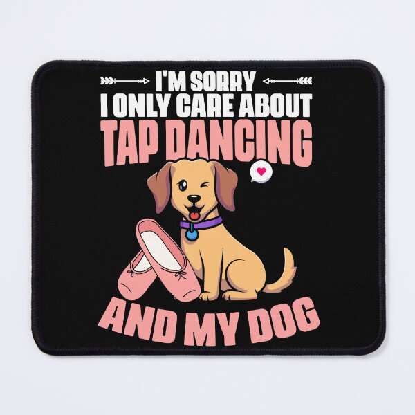 Item preview, I'm Sorry Funny Tap Dancing Dog For A Tap Dance Tap Dancer designed and sold by Nessshirts.