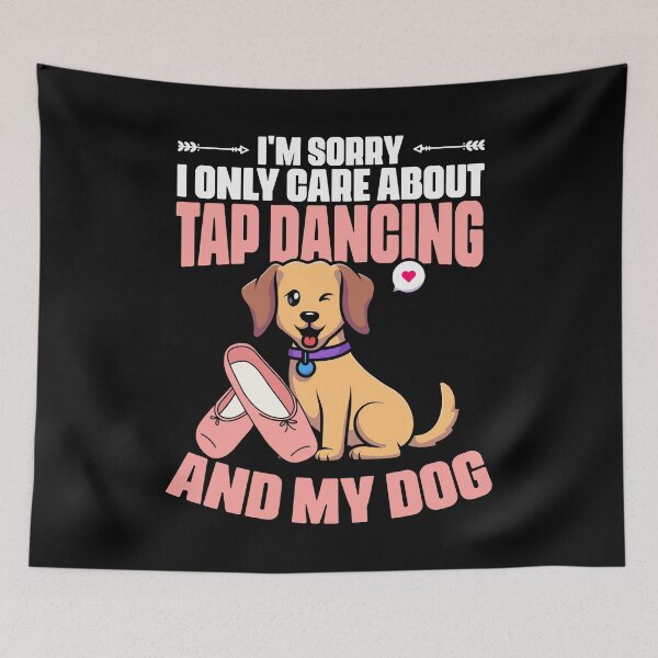 Item preview, I'm Sorry Funny Tap Dancing Dog For A Tap Dance Tap Dancer designed and sold by Nessshirts.