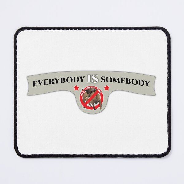 Item preview, Everybody is somebody quote Anti-bully club designed and sold by Silvergard.