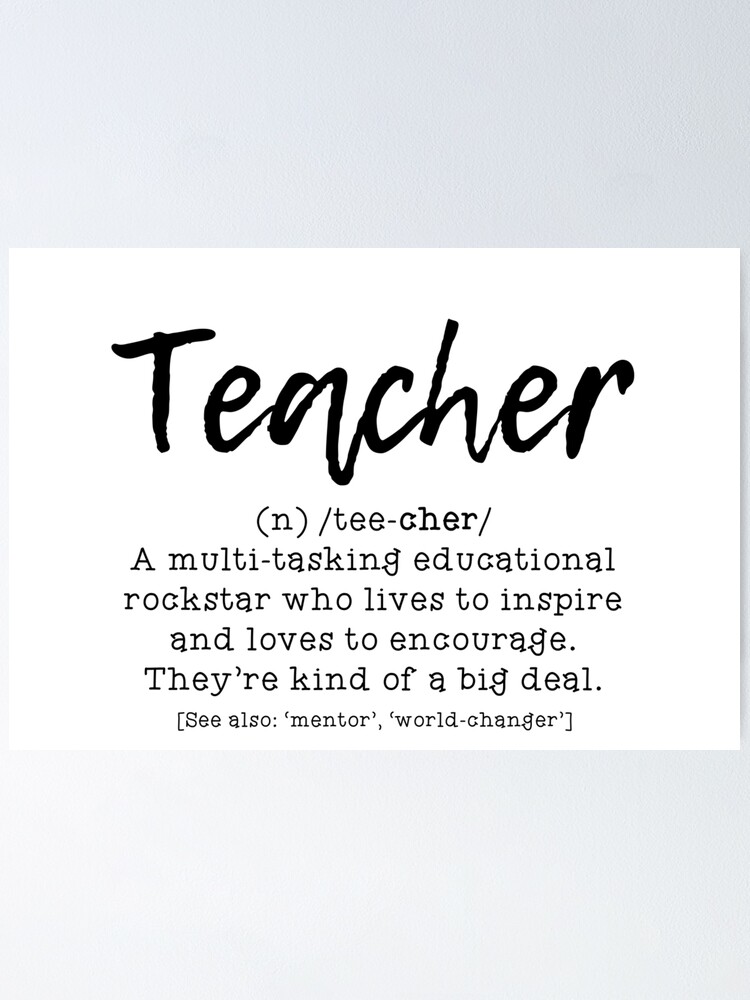  Definition Of A Teacher 1 Poster For Sale By Teachertshirts Redbubble