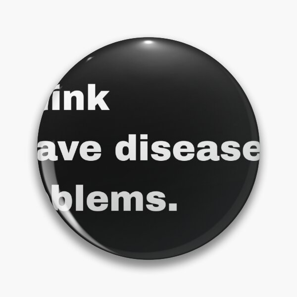 Item preview, i think i have disease of problems designed and sold by Artfits.