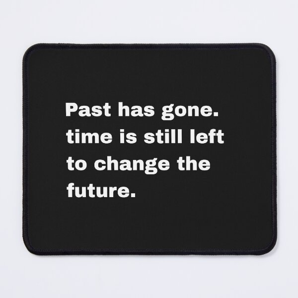 Item preview, past has gone time is still left to change future. designed and sold by Artfits.