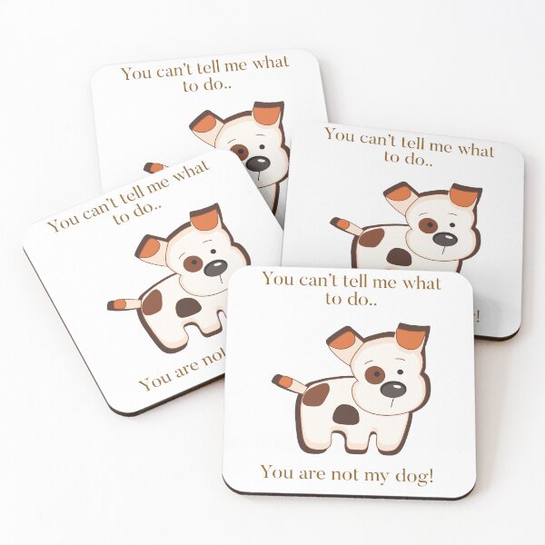 Item preview, You can’t tell me what to do…your not my dog! designed and sold by Kidzx6.