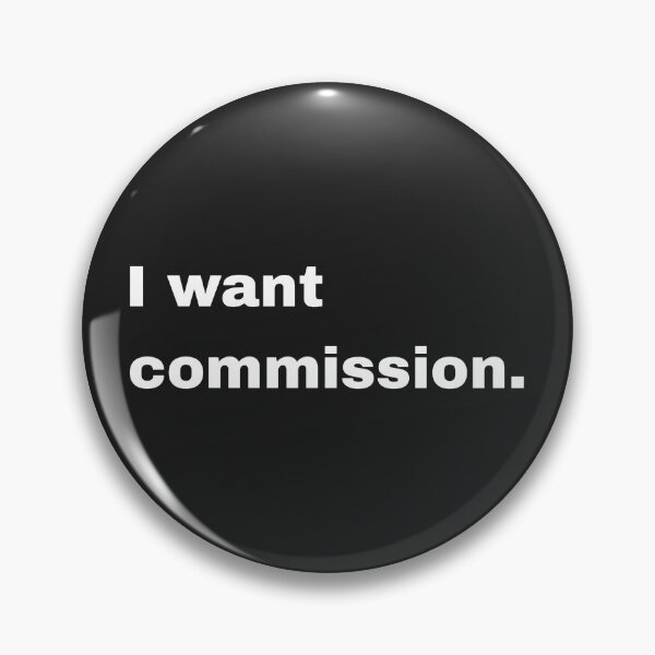 Item preview, I want commission. designed and sold by Artfits.