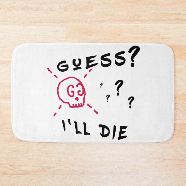 Item preview, GUESS I'LL DIE designed and sold by AnasDesigner95.