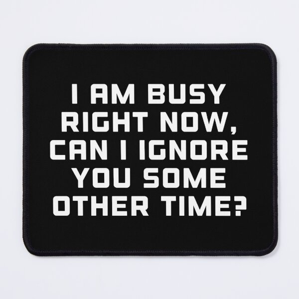 Item preview, I'm busy right now. Can I ignore you some other time? designed and sold by DREAMY XPRESS.