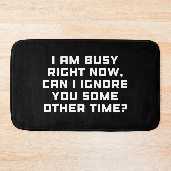 Item preview, I'm busy right now. Can I ignore you some other time? designed and sold by DREAMY XPRESS.