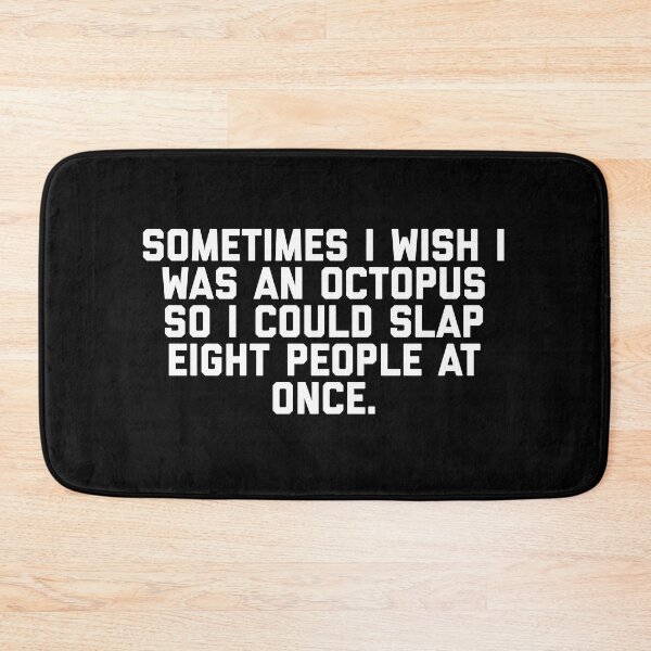 Item preview, Sometimes I wish I was an octopus so I could slap eight people at once designed and sold by DREAMY XPRESS.