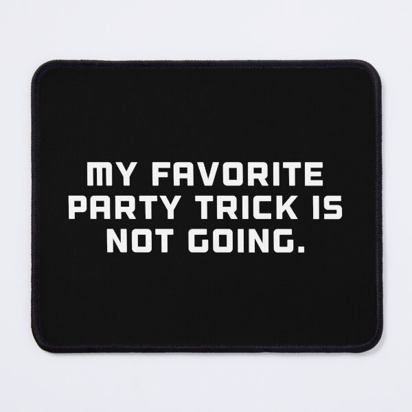 Item preview, My favorite party trick is not going designed and sold by DREAMY XPRESS.