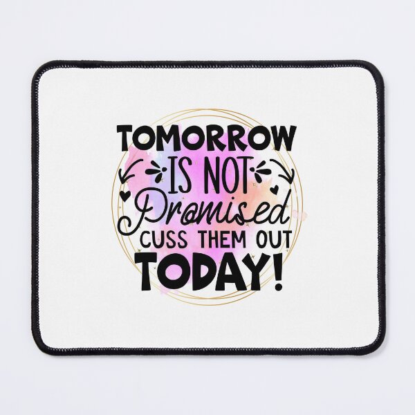 Item preview, Tomorrow is not promised cuss them out designed and sold by teamph.