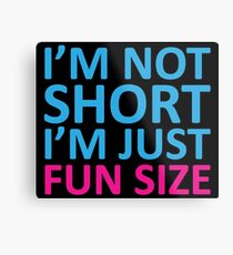 Fun Size Funny Quote Metal Print