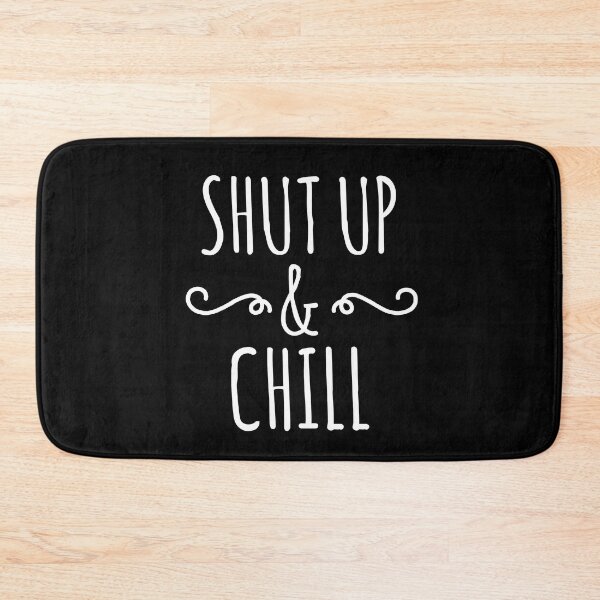 Item preview, Shut up and Chill designed and sold by EnzoVectorism.