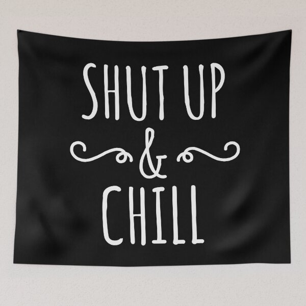Item preview, Shut up and Chill designed and sold by EnzoVectorism.