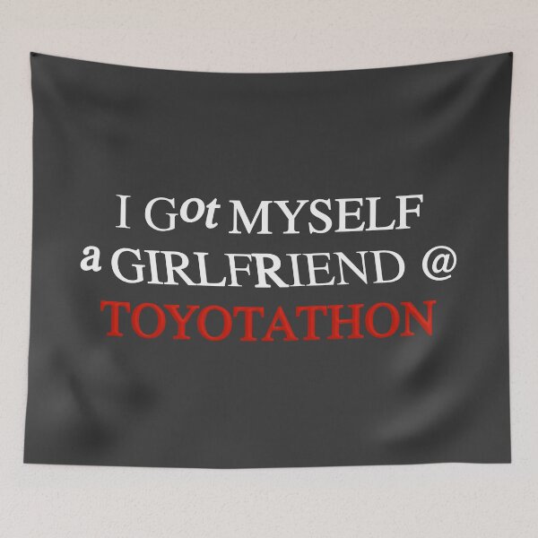Item preview, I Got Myself A Girlfriend @ Toyotathon designed and sold by by-ariel24.