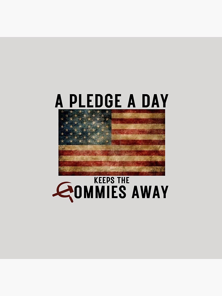 A Pledge a Day Keeps the Commies Away